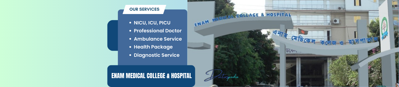 Enam Medical College & Hospital